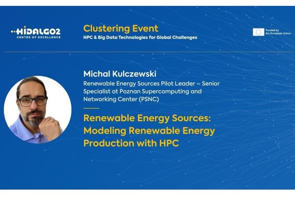 An event graphic on a blue background featuring a circular headshot of a man with glasses and a beard on the left. The text on the slide reads: Top Left: HiDALGO2 Centre of Excellence logo. Top Center: "Clustering Event: HPC & Big Data Technologies for Global Challenges". Top Right: "Funded by the European Union" text next to the EU flag icon. Main Text: * Speaker: Michal Kulczewski Role: Renewable Energy Sources Pilot Leader – Senior Specialist at Poznan Supercomputing and Networking Center (PSNC) Pr